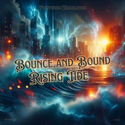 Bounce and Bound, Rising Tide