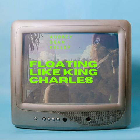 Floating Like King Charles
