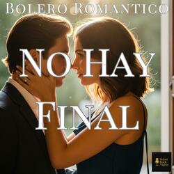 No Hay Final (Bolero)