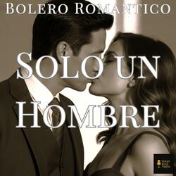 Solo un Hombre (Bolero)