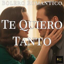 Te Quiero Tanto ! (Bolero)