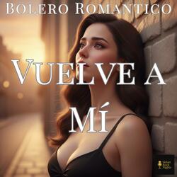 Vuelve a Mi (Bolero)