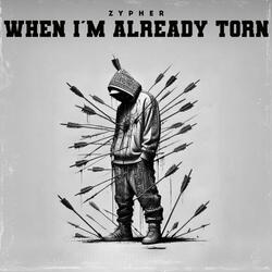 When I'm already torn