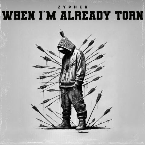 When I'm already torn