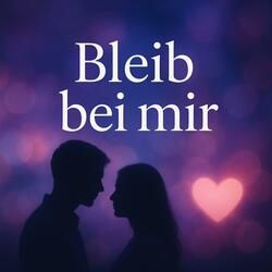 Bleib bei mir