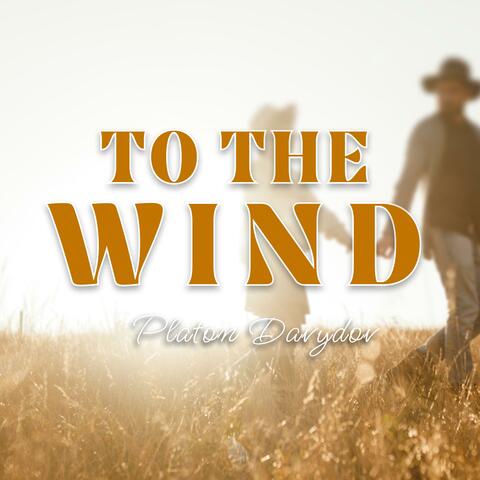 To the wind
