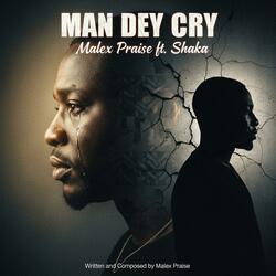 MAN DEY CRY (feat. Shaka)