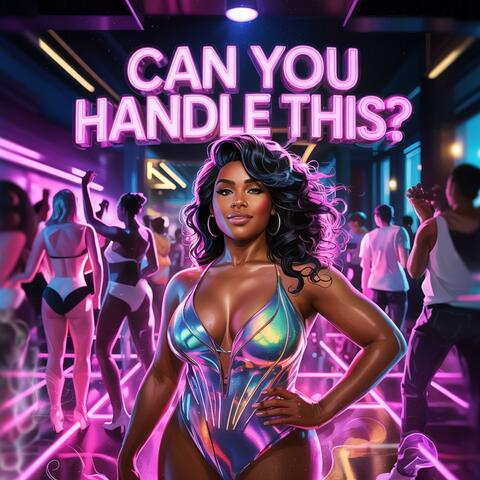 Can You Handle This?