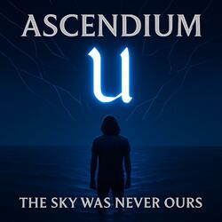 The Sky Was Never Ours