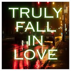 Truly Fall In Love