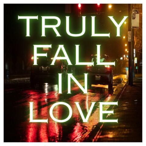 Truly Fall In Love