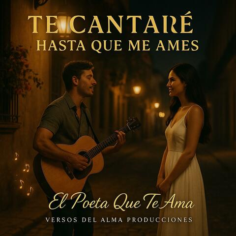 Te cantaré hasta que me ames