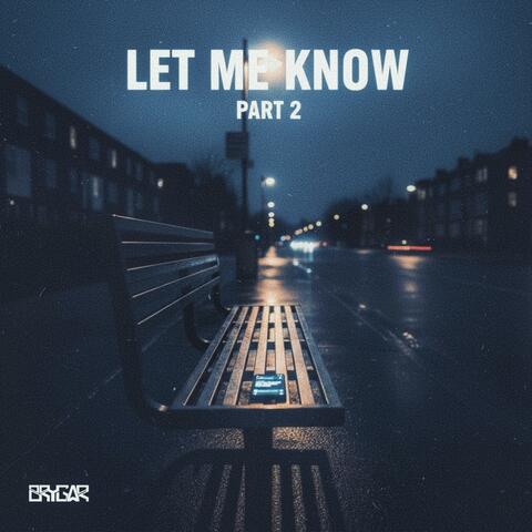 Let Me Know, Pt. 2