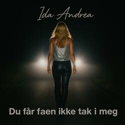 Du får faen ikke tak i meg