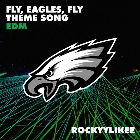 Fly, Eagles, Fly Theme Song (EDM)