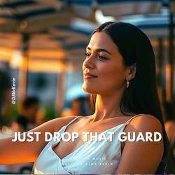 Just Drop That Guard