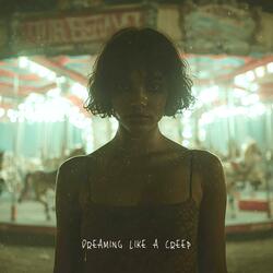 Dreaming like a Creep