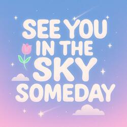 See You in the Sky Someday