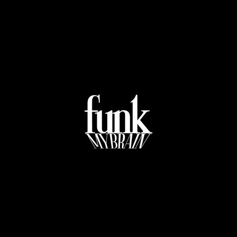 FUNK MY BRAIN