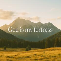 God is my fortress