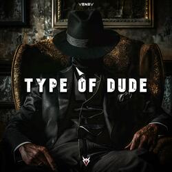 Type Of Dude