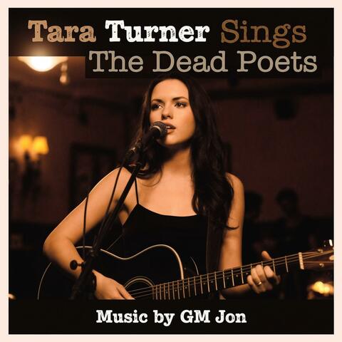 Tara Turner Sings The Dead Poets