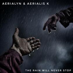 The Rain Will Never Stop (feat. Aerialyn)