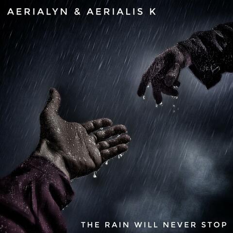 The Rain Will Never Stop (feat. Aerialyn)