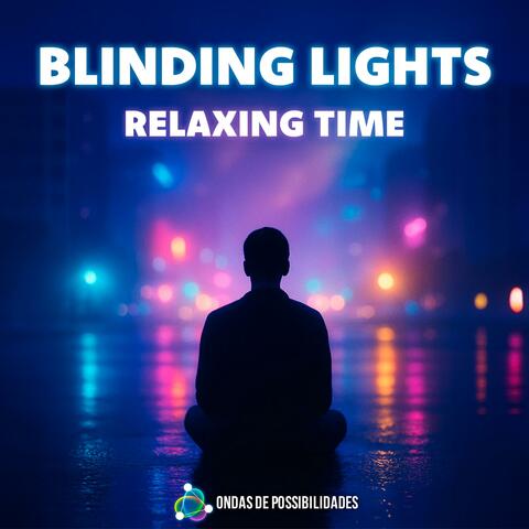 Blinding Lights – Relaxing Time