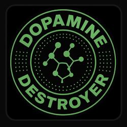 Dopamine Destroyer