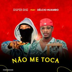 Sniper One x Délcio Huambo - Não me Toca