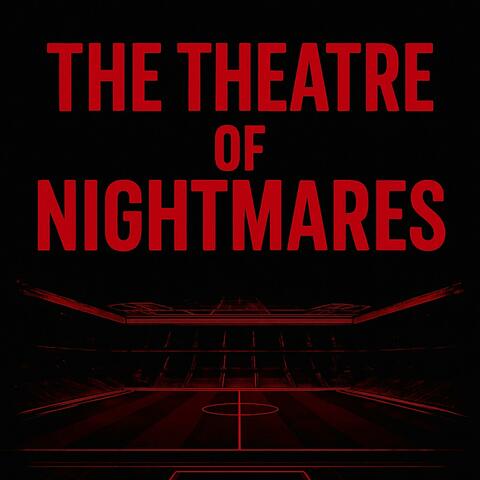 THE THEATRE OF NIGHTMARES (MANCHESTER UNITED DISS)