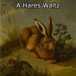 A Hares Waltz