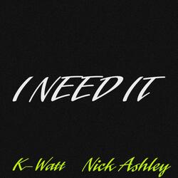 I Need It (feat. Nick Ashley)