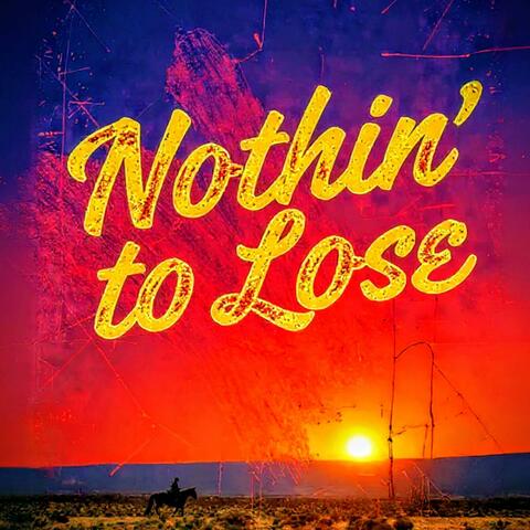 Nothin' To Lose