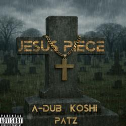 Jesus Piece (feat. Koshi & Patz)