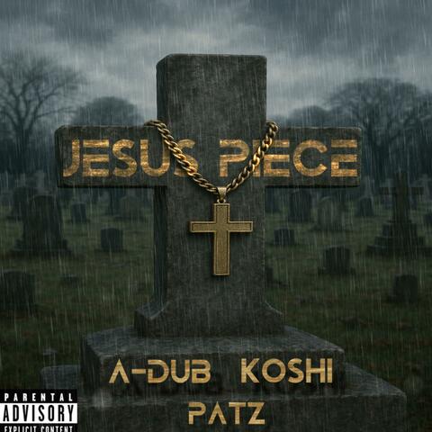 Jesus Piece (feat. Koshi & Patz)