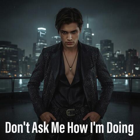 Don't Ask Me How I'm Doing