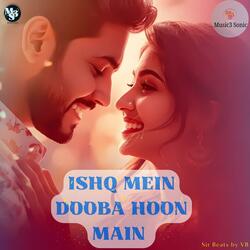 ISHQ MEIN DOOBA HOON MAIN