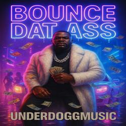 Bounce Dat Ass