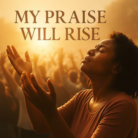 My Praise Will Rise