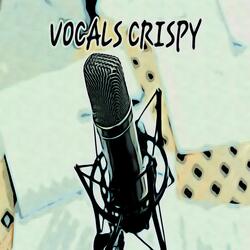 VOCALS CRISPY