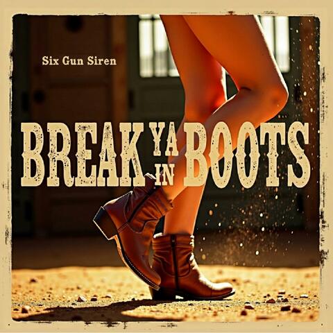 Break Ya In Boots