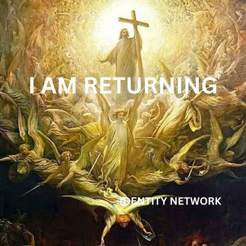 I AM RETURNING