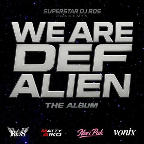 Superstar DJ ROS presents WE ARE DEF ALIEN