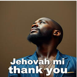Jehovah mi thank you
