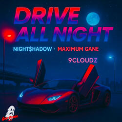 DRIVE ALL NIGHT (feat. Maximum Gane)