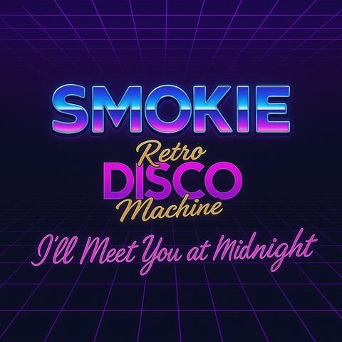 I'll meet you at midnight (feat. Smokie) [Retro Disco Machine Extended]