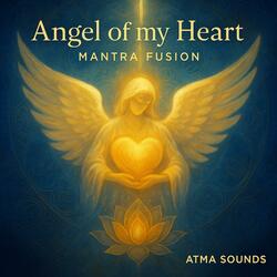 Angel of My Heart Mantra (Indian Fusion)