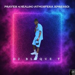 PRAYER 4 HEALING (Atmosfera Xpresso)